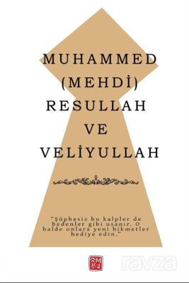 Muhammed (Mehdi) Resullah ve Veliyullah - 1