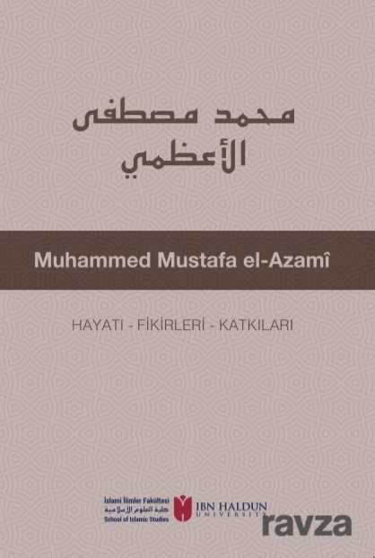 Muhammed Mustafa El-Azamî Hayatı - Fikirleri - Katkıları - İbn Haldun Üniversitesi Yayınları