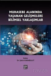 Muhasebe Alanında Yaşanan Gelişmelere Bilimsel Yaklaşımlar - Gazi Kitabevi