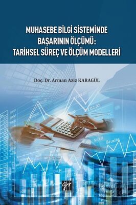 Muhasebe Bilgi Sisteminde Başarının Ölçümü : Tarihsel Süreç ve Ölçüm Modelleri - 1