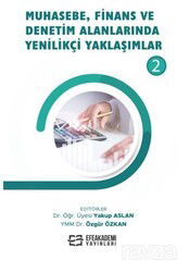 Muhasebe, Finans ve Denetim Alanlarında Yenilikçi Yaklaşımlar - 2 - Efe Akademi Yayınları