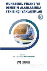 Muhasebe, Finans ve Denetim Alanlarında Yenilikçi Yaklaşımlar - 3 - Efe Akademi Yayınları