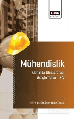 Mühendislik Alanında Uluslararası Araştırmalar -XIV - 1