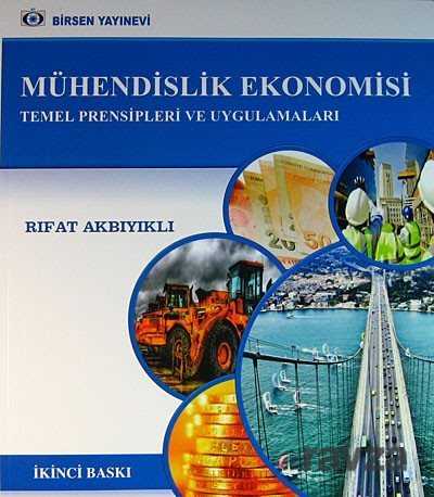 Mühendislik Ekonomisi Temel Prensipleri ve Uygulamaları - Birsen Yayınevi