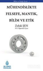 Mühendislikte Felsefe, Mantık, Bilim ve Etik - Su Vakfı Yayınları