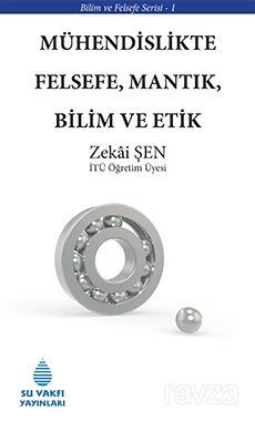 Mühendislikte Felsefe, Mantık, Bilim ve Etik - 1