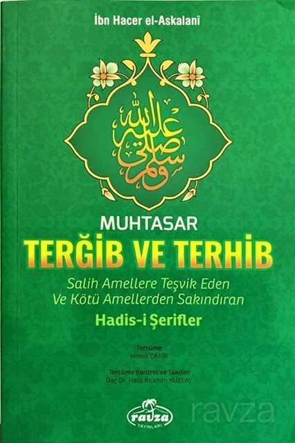 Muhtasar Et-Tergib ve’t-Terhib Salih Amellere Teşvik Eden ve Kötü Amellerden Sakındıran Hadisi Şerif - Ravza Yayınları