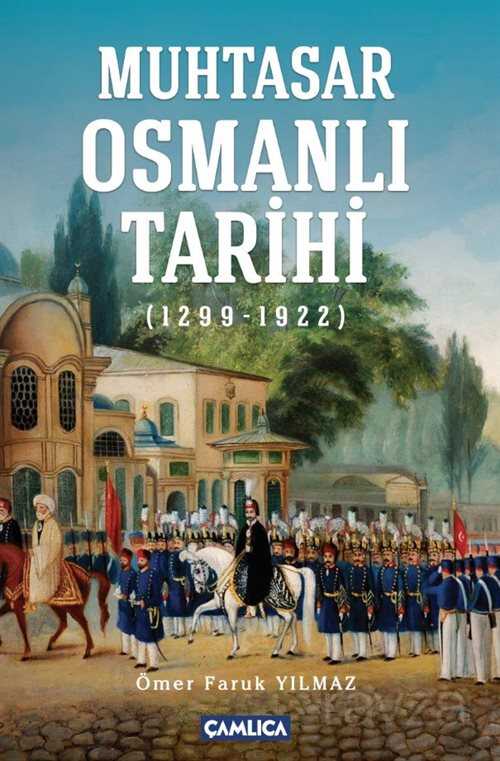 Muhtasar Osmanlı Tarihi (1299-1922) - Çamlıca Basım Yayın
