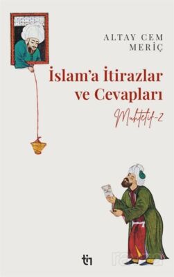 Muhtelif 2 / İslam'a İtirazlar ve Cevapları - Tin Yayınları