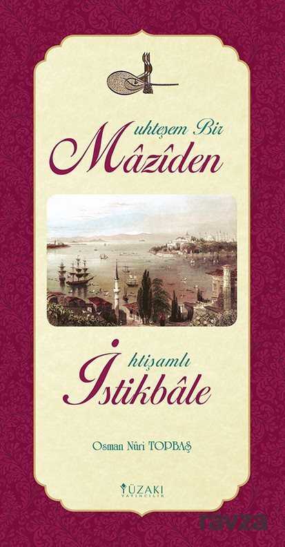 Muhteşem Bir Maziden İhtişamlı İstikbale - Yüzakı Yayıncılık