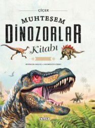 Muhteşem Dinozorlar Kitabı - Çiçek Yayıncılık