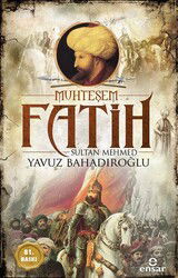 Muhteşem Fatih Sultan Mehmed - Ensar Neşriyat