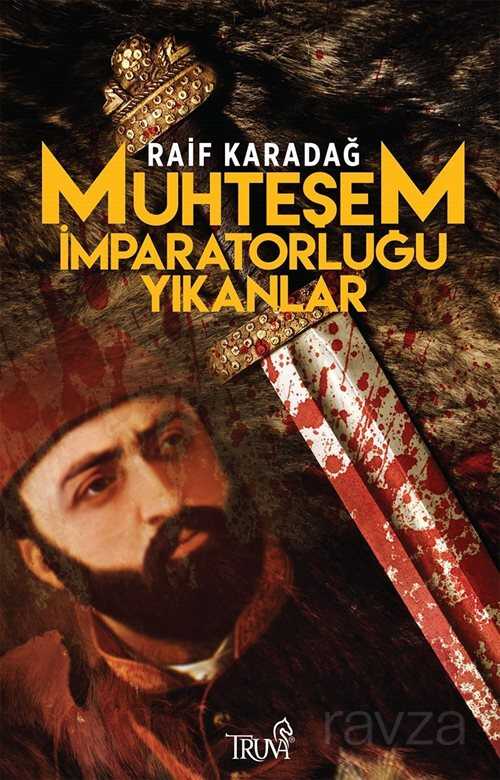 Muhteşem İmparatorluğu Yıkanlar - Truva Yayınları