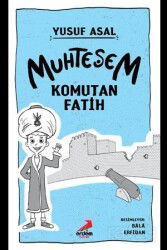 Muhteşem Komutan Fatih - Erdem Çocuk Yayınları