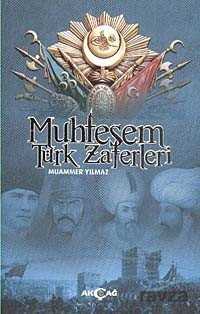 Muhteşem Türk Zaferleri - Akçağ Yayınları