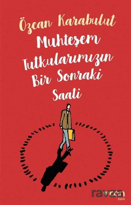 Muhteşem Tutkularımızın Bir Sonraki Saati - Can Yayınları