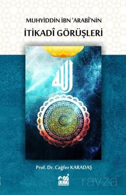 Muhyiddin İbn 'Arabî'nin İtikadî Görüşleri - 1