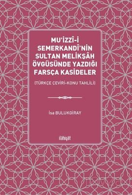 Mu'izzî-i Semerkandî'nin Sultan Melikşah Övgüsünde Yazdığı Farsça Kasideler (Türkçe Çeviri-Konu Tahl - 1