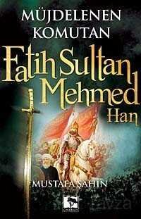 Müjdelenen Komutan Fatih Sultan Mehmed Han - 1