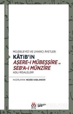 Müjdeleyici ve Uyarıcı Âyetler: Katib'in Aşere-i Mübeşşire ve Seb'a-i Münzire Adlı Risaleleri - 1