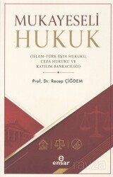 Mukayeseli Hukuk (İslam-Türk Eşya Hukuku, Ceza Hukuku ve Katılım Bankacılığı) - Ensar Neşriyat