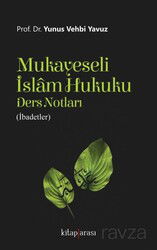 Mukayeseli İslam Hukuku Ders Notları (İbadetler) - Kitaparası Yayınları