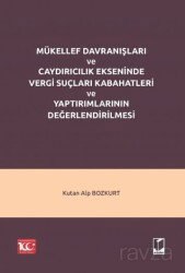 Mükellef Davranışları ve Caydırıcılık Ekseninde Vergi Suçları Kabahatleri ve Yaptırımlarının Değerle - Adalet Yayınevi