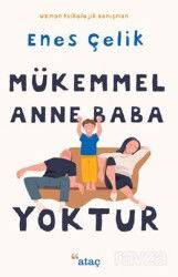 Mükemmel Anne Baba Yoktur - Ataç Yayınları