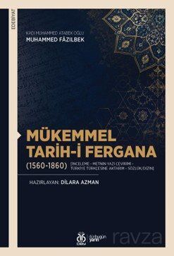 Mükemmel Tarih-i Fergana (1560-1860) [İnceleme - Metnin Yazı Çevirimi - Türkiye Türkçesine Aktarım - - 1