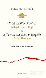 Mülhatü'l-İ'tikad İtikadın Güzelliği ve et-Terhîb an Salati'r-Regaib Bid'at Risalesi - Ankara Okulu Yayınları