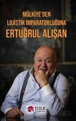 Mülkiye'den Lojistik İmparatorluğuna - Scala Yayıncılık