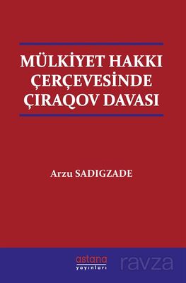 Mülkiyet Hakkı Çerçevesinde Çıraqov Davası - 1