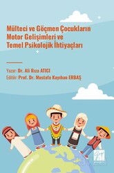 Mülteci ve Göçmen Çocukların Motor Gelişimleri ve Temel Psikolojik İhtiyaçları - Gazi Kitabevi