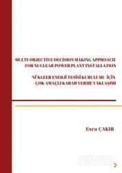 Multi-Objective Decision Making Approach For Nuclear Power Plant Installation-Nükleer Enerji Tesisi - Cinius Yayınları