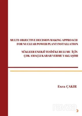 Multi-Objective Decision Making Approach For Nuclear Power Plant Installation-Nükleer Enerji Tesisi - 1
