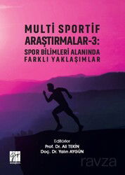 Multi Sportif Araştırmalar 3 : Spor Bilimleri Alanında Farklı Yaklaşımlar - Gazi Kitabevi