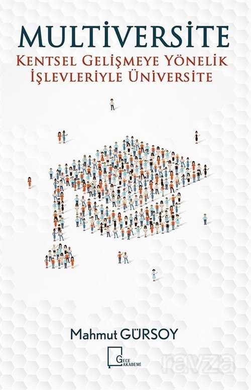 Multiversite Kentsel Gelişmeye Yönelik İşlevleriyle Üniversite - 1