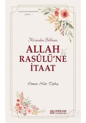 Faziletler Medeniyeti Serisi 1 / Allah ve Rasulü'ne İtaat - Erkam Yayınları