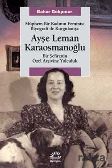 Müphem Bir Kadının Feminist Biyografi ile Kurgulanışı: Ayşe Leman Karaosmanoğlu - 1