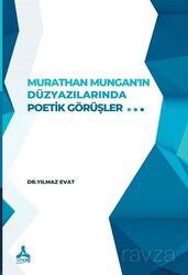 Murathan Mungan'ın Düzyazılarında Poetik Görüşler - Son Çağ Yayınları - Akademik
