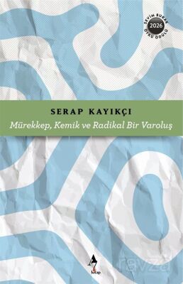 Mürekkep, Kemik ve Radikal Bir Varoluş - 1