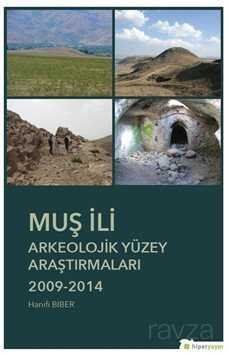 Muş İli Arkeolojik Yüzey Araştırmaları (2009-2014) - 1