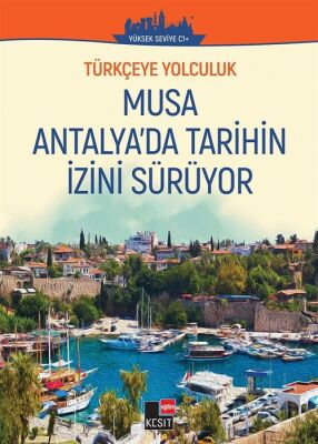 Musa Antalya'da Tarihin İzini Sürüyor / Türkçeye Yolculuk (Orta Seviye C1+) - 1