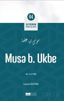 Musa B. Ukbe / Siyerin Öncüleri 4 - 1