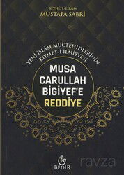 Musa Carullah Bigiyef'e Reddiye/Yeni İslam Müctehidlerinin Kıymet-İlmiyyesi - Bedir Yayınları