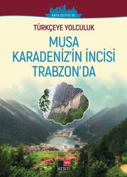 Musa Karadeniz'in İncisi Trabzon'da / Türkçeye Yolculuk - (Orta Seviye B1) - Kesit Yayınları