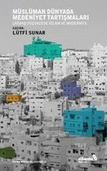 Müslüman Dünyada Medeniyet Tartışmaları: Çağdaş Düşüncede İslam Ve Modernite - Albaraka Yayınları