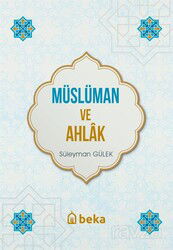Müslüman ve Ahlak - Beka Yayınları