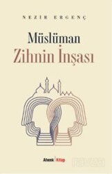 Müslüman Zihnin İnşası - Ahenk Kitap