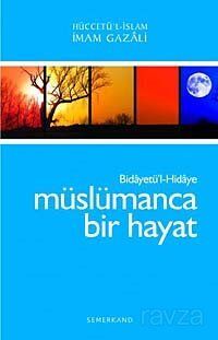 Müslümanca Bir Hayat Bidayetü'l-Hidaye / - 1